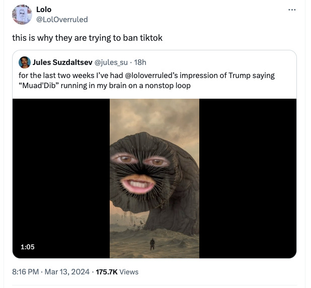 photo caption - Lolo B this is why they are trying to ban tiktok Jules Suzdaltsev 18h for the last two weeks I've had 's impression of Trump saying "Muad'Dib" running in my brain on a nonstop loop Views
